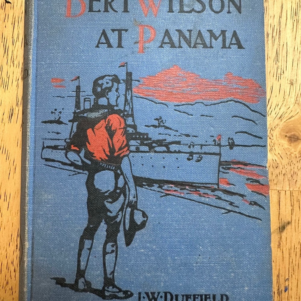 Bert Wilson at Panama by J.W. Duffield- hardcover- 1924